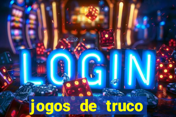 jogos de truco valendo dinheiro